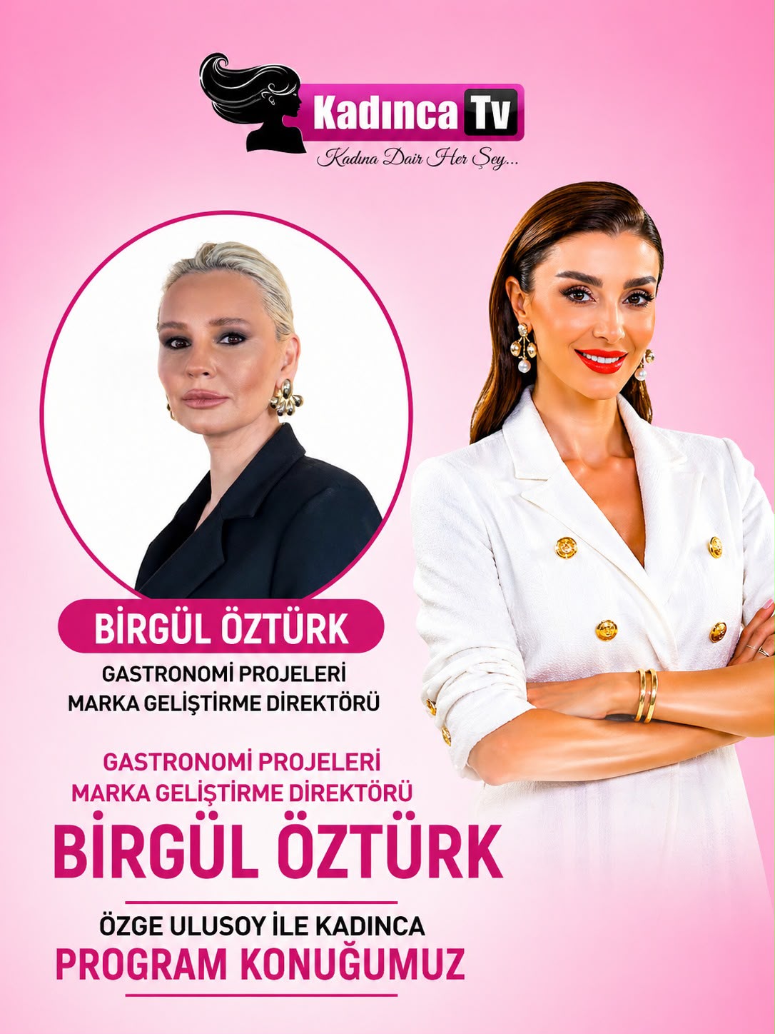 Özge Ulusoy ile Kadınca afişi — program konuğu Birgül Öztürk, Gastronomi Projeleri Marka Geliştirme Direktörü