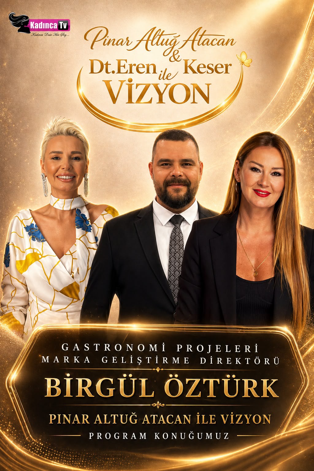 Pınar Altuğ Atacan ve Dt. Eren Keser ile Vizyon afişi — program konuğu Birgül Öztürk, Gastronomi Projeleri Marka Geliştirme Direktörü